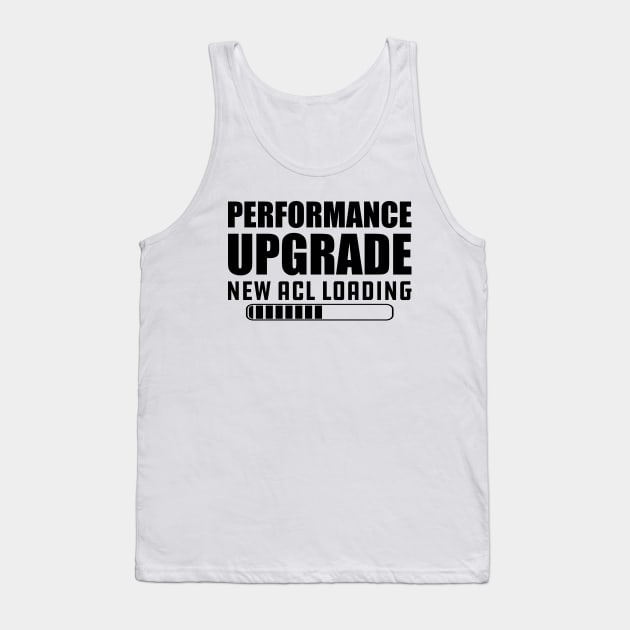 Knee Replacement - Performance upgrade new ACL Loading Tank Top by KC Happy Shop